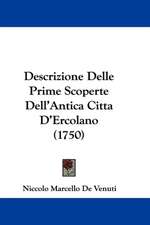 Descrizione Delle Prime Scoperte Dell'Antica Citta D'Ercolano (1750)