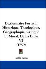 Dictionnaire Portatif, Historique, Theologique, Geographique, Critique Et Moral, De La Bible V2 (1759)