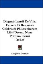 Diogenis Laertii De Vitis, Decretis Et Responsis Celebrium Philosophorum Libri Decem, Nunc Primum Excusi (1533)