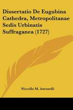 Dissertatio De Eugubina Cathedra, Metropolitanae Sedis Urbinatis Suffraganea (1727)