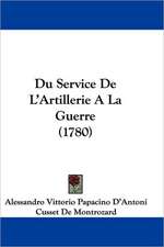 Du Service De L'Artillerie A La Guerre (1780)