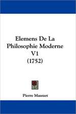 Elemens De La Philosophie Moderne V1 (1752)