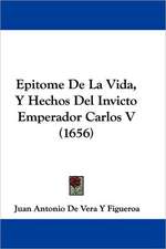 Epitome De La Vida, Y Hechos Del Invicto Emperador Carlos V (1656)