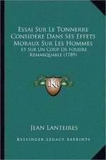 Essai Sur Le Tonnerre Considere Dans Ses Effets Moraux Sur Les Hommes