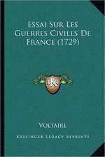 Essai Sur Les Guerres Civiles De France (1729)