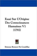 Essai Sur L'Origine Des Connoissances Humaines V1 (1792)