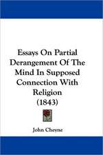 Essays On Partial Derangement Of The Mind In Supposed Connection With Religion (1843)