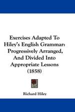 Exercises Adapted To Hiley's English Grammar