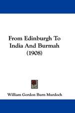 From Edinburgh To India And Burmah (1908)