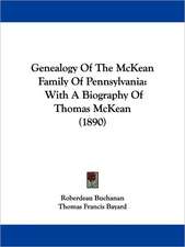 Genealogy Of The McKean Family Of Pennsylvania