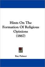 Hints On The Formation Of Religious Opinions (1867)