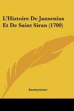 L'Histoire De Jansenius Et De Saint Siran (1700)