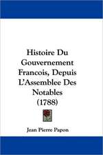 Histoire Du Gouvernement Francois, Depuis L'Assemblee Des Notables (1788)