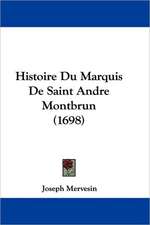 Histoire Du Marquis De Saint Andre Montbrun (1698)