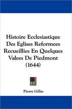 Histoire Ecclesiastique Des Eglises Reformees Recueillies En Quelques Valees De Piedmont (1644)