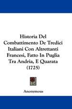 Historia Del Combattimento De Tredici Italiani Con Altrettanti Francesi, Fatto In Puglia Tra Andria, E Quarata (1725)