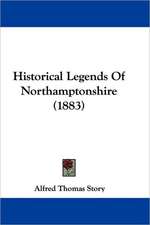 Historical Legends Of Northamptonshire (1883)