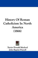 History Of Roman Catholicism In North America (1866)