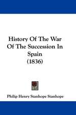 History Of The War Of The Succession In Spain (1836)