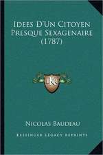 Idees D'Un Citoyen Presque Sexagenaire (1787)