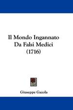 Il Mondo Ingannato Da Falsi Medici (1716)