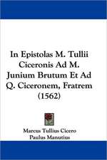 In Epistolas M. Tullii Ciceronis Ad M. Junium Brutum Et Ad Q. Ciceronem, Fratrem (1562)