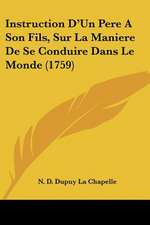 Instruction D'Un Pere A Son Fils, Sur La Maniere De Se Conduire Dans Le Monde (1759)