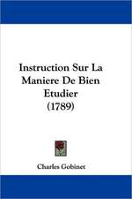 Instruction Sur La Maniere De Bien Etudier (1789)