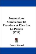 Instructions Chretiennes Et Elevations A Dieu Sur La Passion (1711)