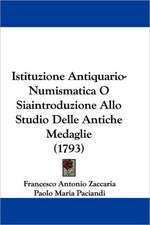 Istituzione Antiquario-Numismatica O Siaintroduzione Allo Studio Delle Antiche Medaglie (1793)