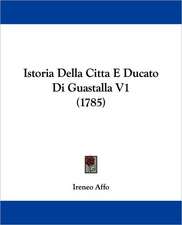 Istoria Della Citta E Ducato Di Guastalla V1 (1785)