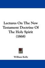 Lectures On The New Testament Doctrine Of The Holy Spirit (1868)