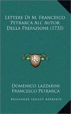 Lettere Di M. Francesco Petrarca All' Autor Della Prefazione (1733)