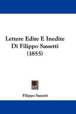 Lettere Edite E Inedite Di Filippo Sassetti (1855)