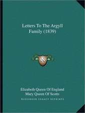 Letters To The Argyll Family (1839)