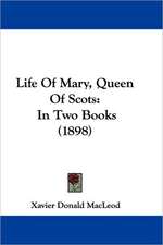 Life Of Mary, Queen Of Scots