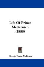 Life Of Prince Metternich (1888)