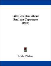 Little Chapters About San Juan Capistrano (1912)