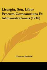 Liturgia, Seu, Liber Precum Communium Et Administrationis (1716)