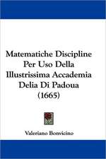 Matematiche Discipline Per Uso Della Illustrissima Accademia Delia Di Padoua (1665)