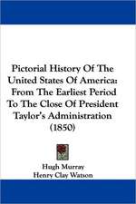 Pictorial History Of The United States Of America