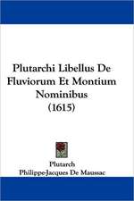 Plutarchi Libellus De Fluviorum Et Montium Nominibus (1615)