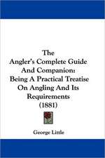 The Angler's Complete Guide And Companion