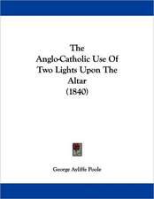 The Anglo-Catholic Use Of Two Lights Upon The Altar (1840)