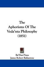 The Aphorisms Of The Veda'nta Philosophy (1851)