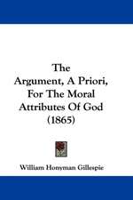 The Argument, A Priori, For The Moral Attributes Of God (1865)