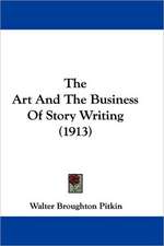 The Art And The Business Of Story Writing (1913)