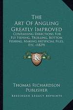 The Art Of Angling Greatly Improved