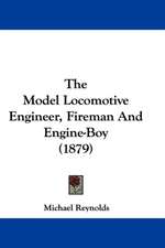 The Model Locomotive Engineer, Fireman And Engine-Boy (1879)