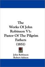 The Works Of John Robinson V1